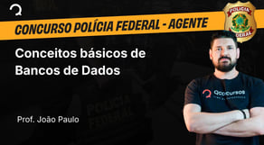 Polícia Federal - 2025 - Agente de Polícia - Conceitos básicos de Bancos de Dados