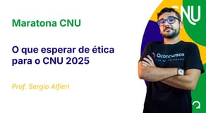 Maratona CNU - O que esperar de ética para o CNU 2025