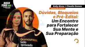 Dúvidas, Bloqueios e Pré-Edital: Um Encontro para Fortalecer Sua Mente e Sua Preparação