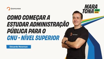Maratona CNU 2025 | Como começar a estudar Administração Pública para o CNU - Nível Superior