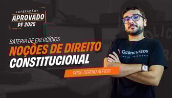 Concurso PF 2025: BATERIA DE EXERCÍCIOS - Noções de Direito Constitucional | Operação PF