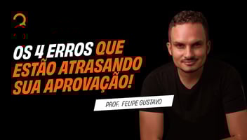 Os 4 erros que estão atrasando sua aprovação