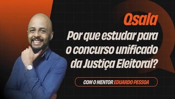 Por que estudar para o concurso unificado da Justiça Eleitoral